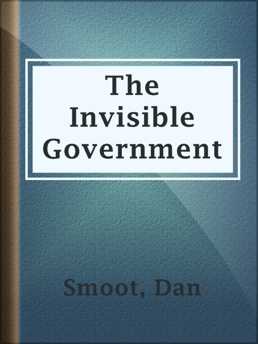 Title details for The Invisible Government by Dan Smoot - Available
